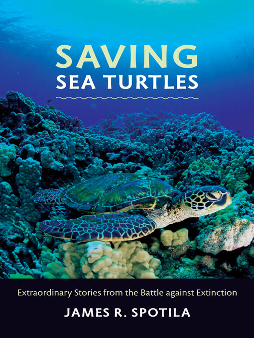 Title details for Saving Sea Turtles by James R. Spotila - Available